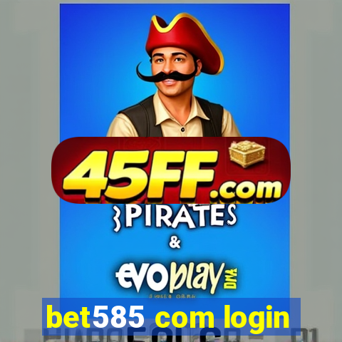 bet585 com login